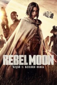 Rebel Moon – część 1: Dziecko ognia Cały film po polsku